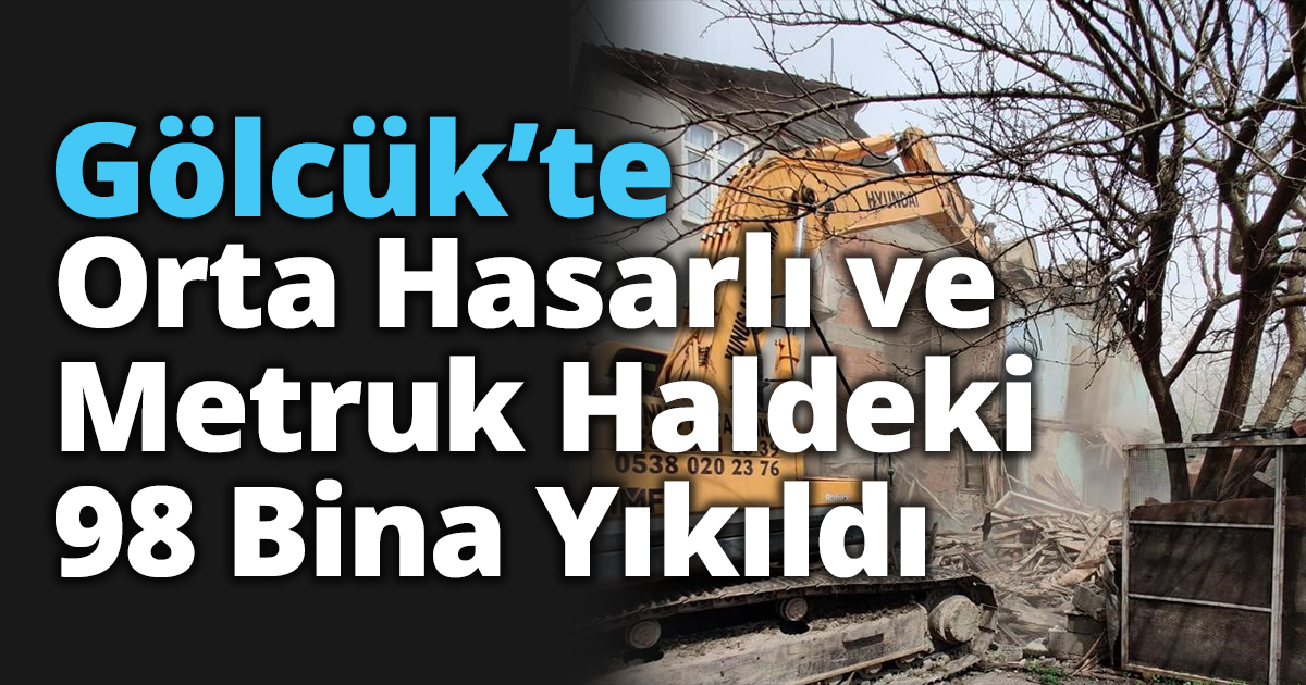 Gölcük’te Orta Hasarlı Ve Metruk Haldeki 98 Bina Yıkıldı