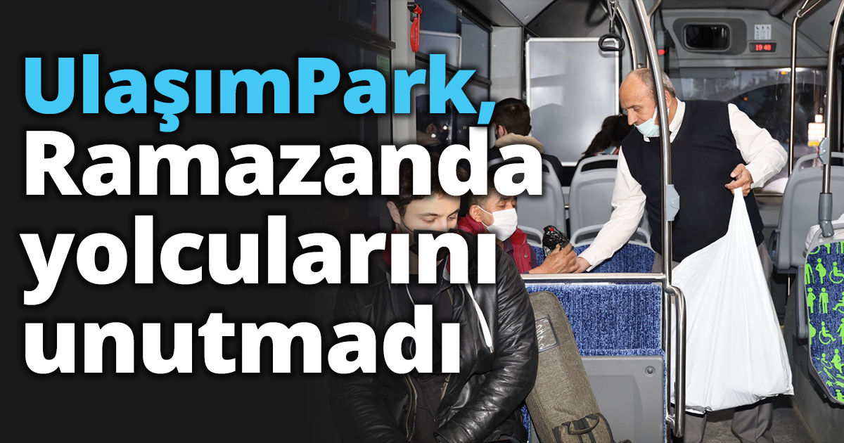 UlaşımPark, Ramazanda yolcularını unutmadı