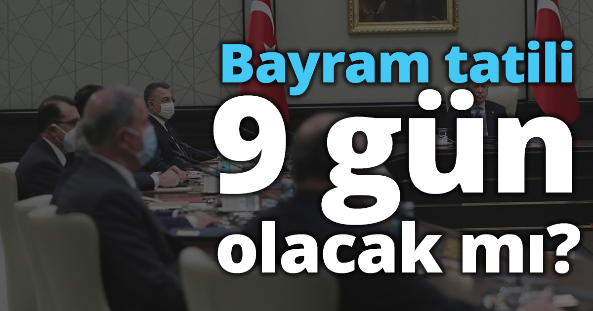 Ramazan Bayramı tatili 9 gün olacak mı?