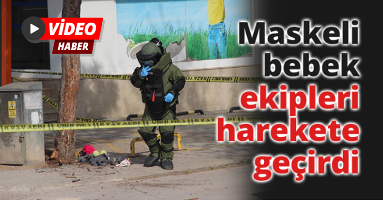 Maskeli bebek ekipleri harekete geçirdi