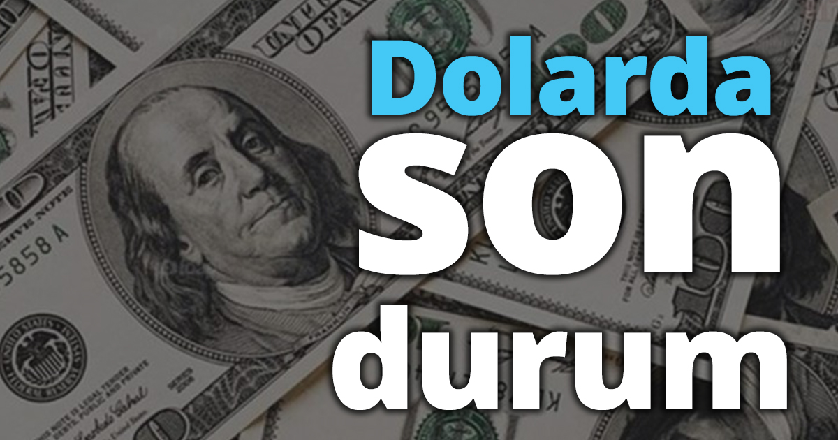 Dolarda son durum