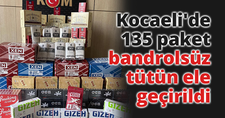 Kocaeli'de 135 paket bandrolsüz tütün ele geçirildi