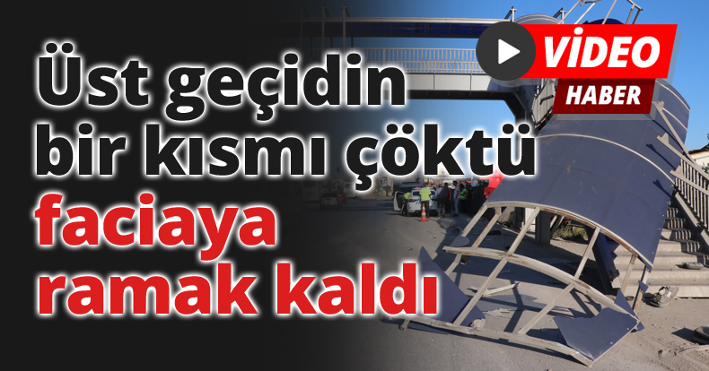 Üst geçidin bir kısmı çöktü, faciaya ramak kaldı