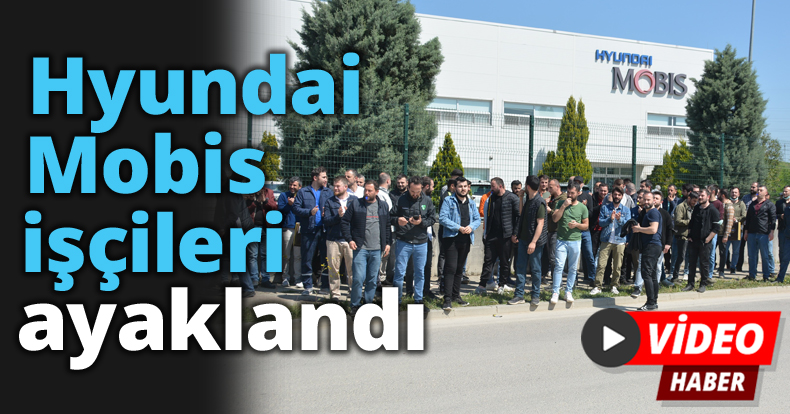 Hyundai Mobis işçileri ayaklandı