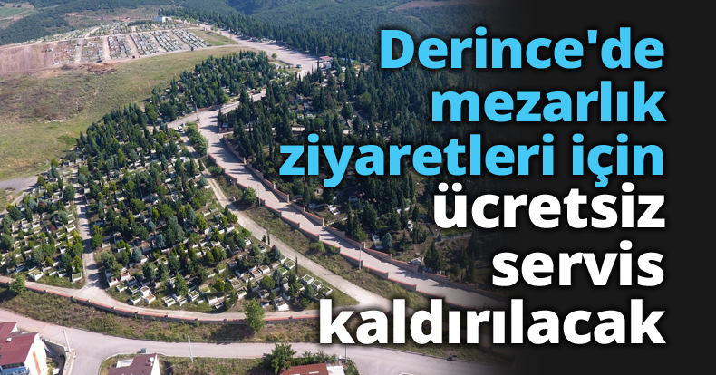 Derince'de mezarlık ziyaretleri için ücretsiz servis kaldırılacak