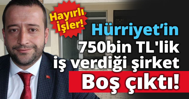 Hürriyet'in 750bin TL'lik iş verdiği şirketin adresi boş çıktı!