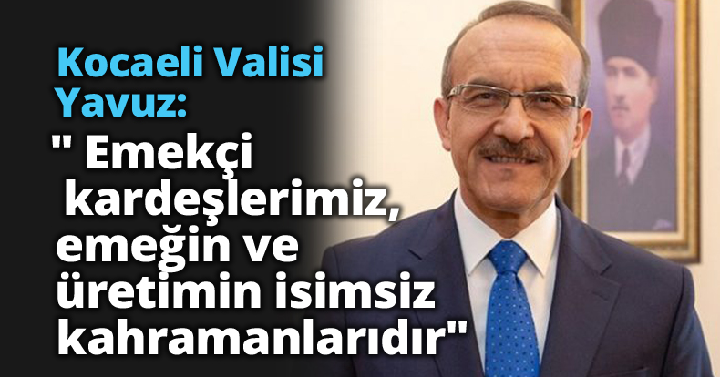 Vali Yavuz'dan 1 Mayıs mesajı