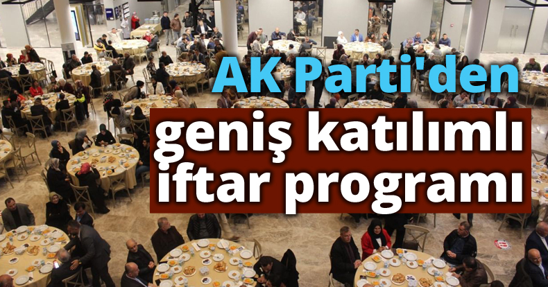 AK Parti'den geniş katılımlı iftar programı