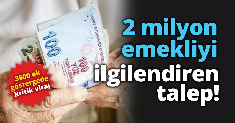 Komisyon toplanıyor: 3600 ek göstergede 2 milyon emekliyi ilgilendiren talep
