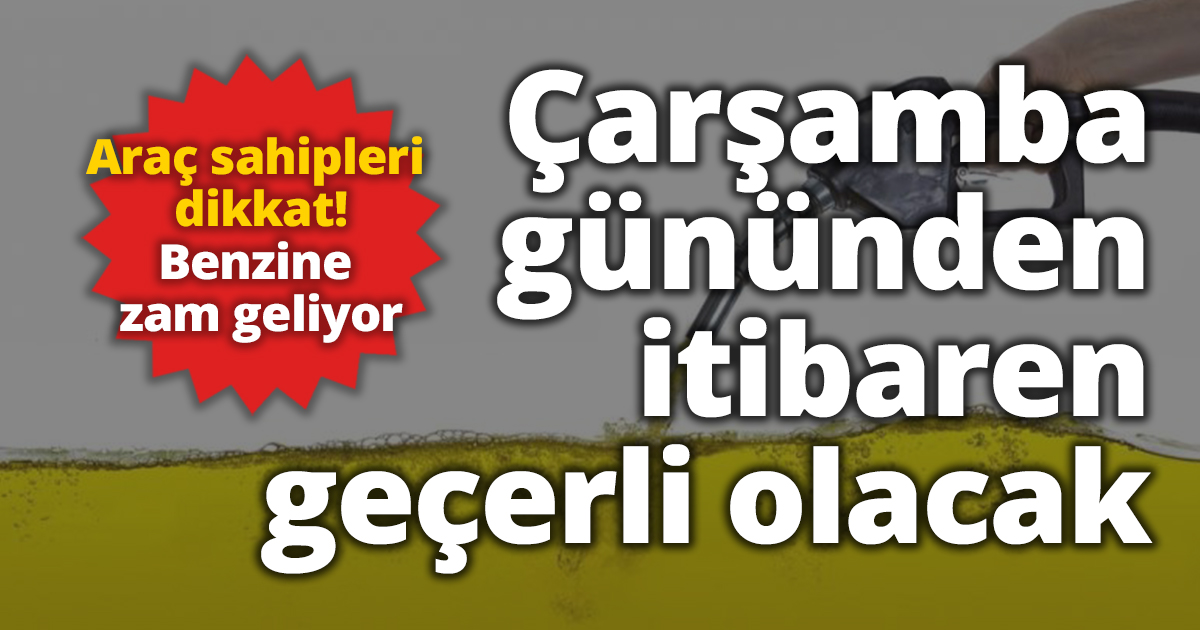 Araç sahipleri dikkat! Benzine zam geliyor: Çarşamba gününden itibaren geçerli olacak