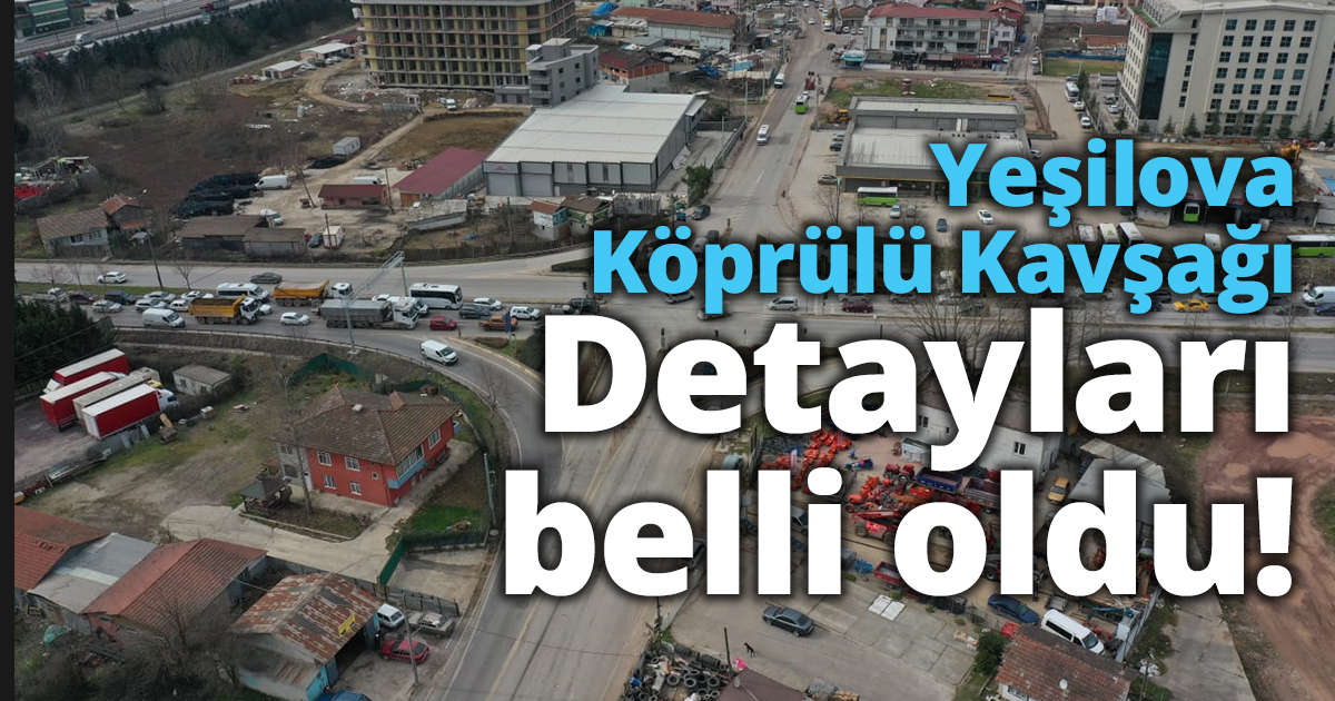 Yeşilova Köprülü Kavşağı trafik yoğunluğuna çare olacak