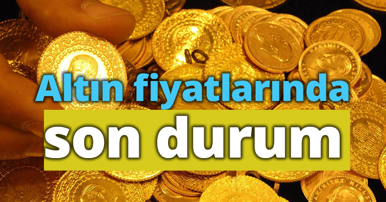 Altın fiyatlarında son durum