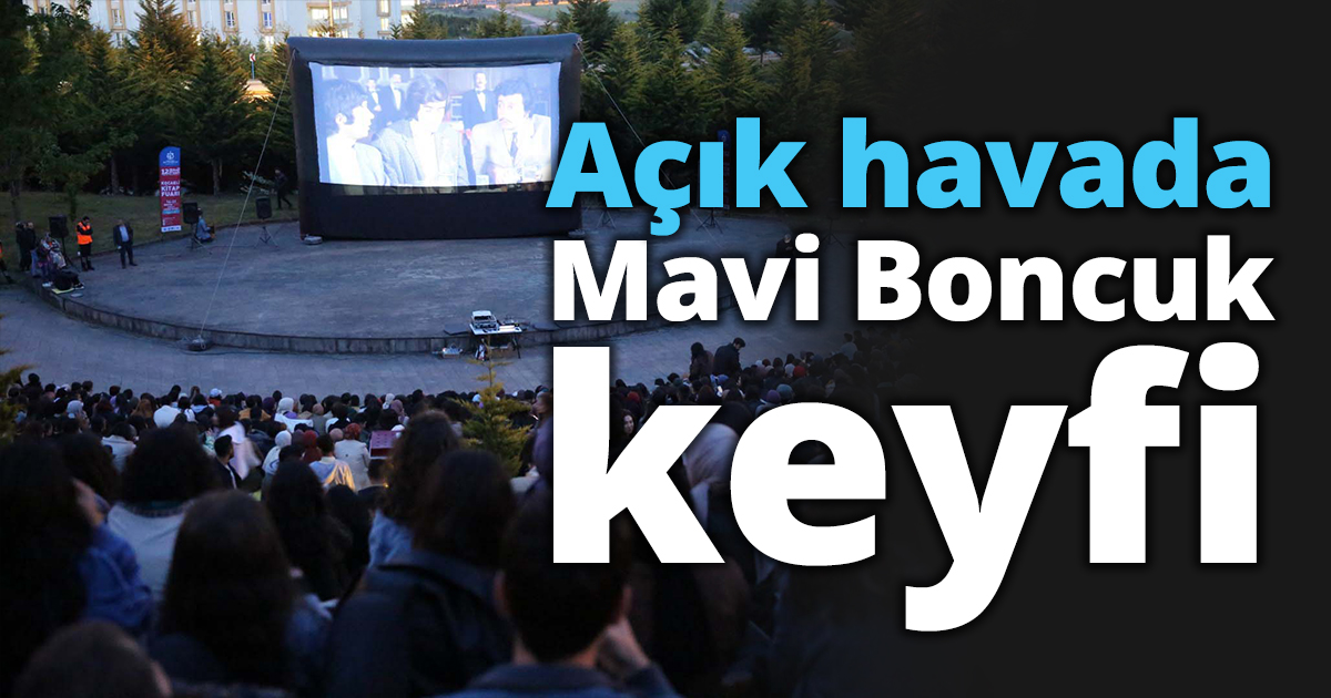 Açık havada Mavi Boncuk keyfi