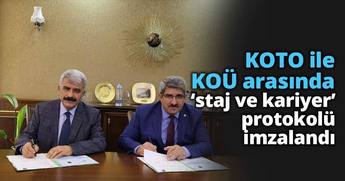 KOTO ile KOÜ arasında ‘staj ve kariyer’ protokolü imzalandı  