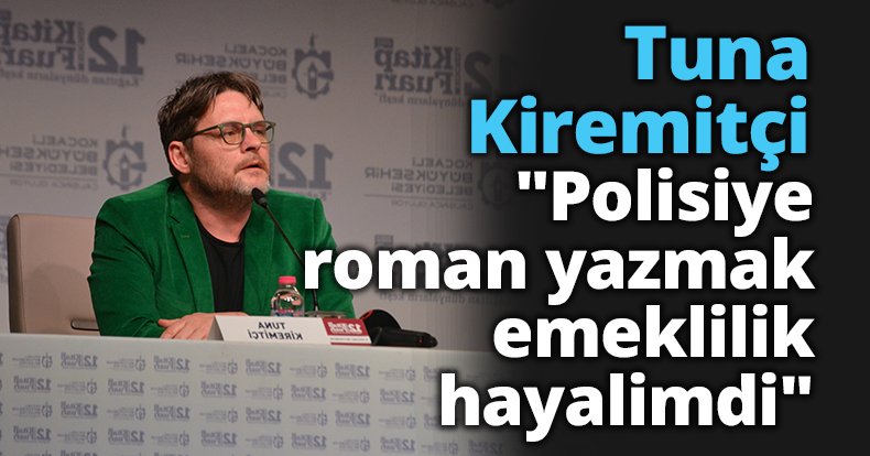 Tuna Kiremitçi: 