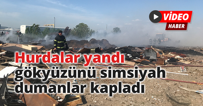 Hurdalar yandı, gökyüzünü simsiyah dumanlar kapladı