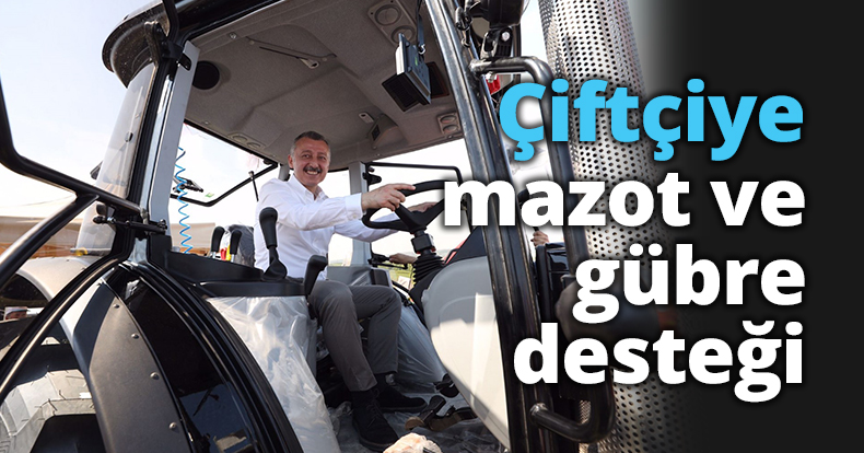 Çiftçiye mazot ve gübre desteği