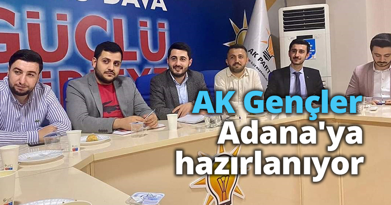 AK Gençler Adana'ya hazırlanıyor