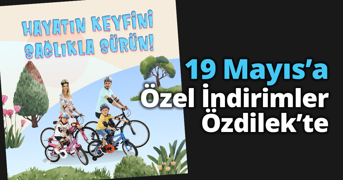 19 Mayıs’a Özel İndirimler Özdilek’te