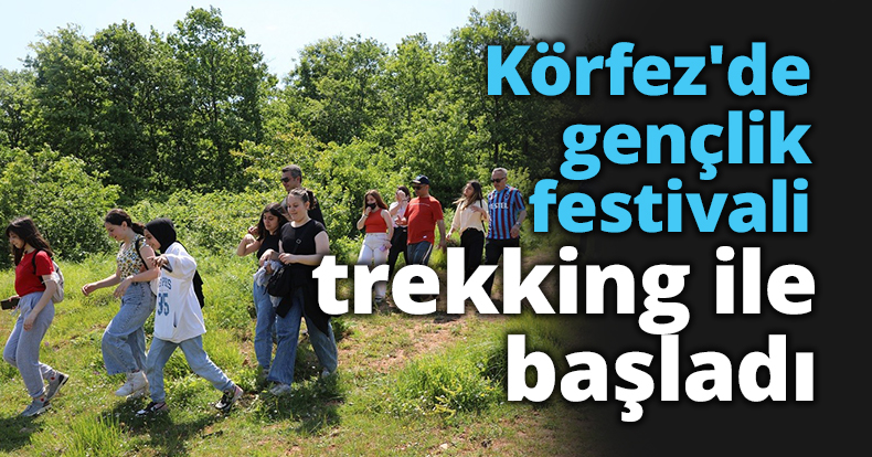 Körfez'de gençlik festivali trekking ile başladı