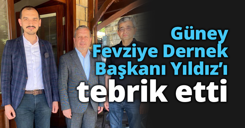 Güney, Fevziye Dernek  Başkanı Yıldız’ı tebrik etti