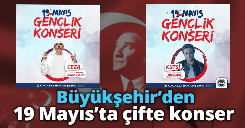 Büyükşehir’den 19 Mayıs’ta çifte konser