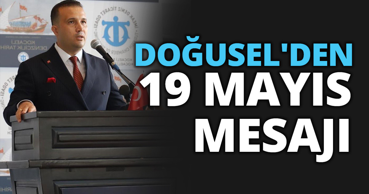 DOĞUSEL'DEN 19 MAYIS 2022 MESAJI