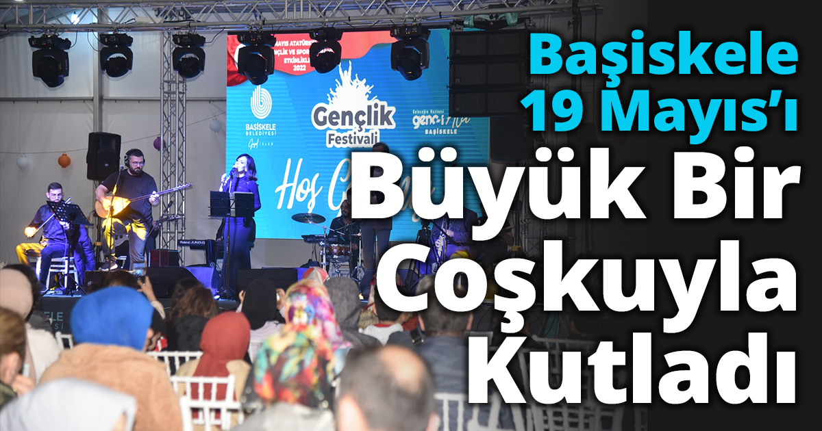 Başiskele 19 Mayıs’ı Büyük Bir Coşkuyla Kutladı