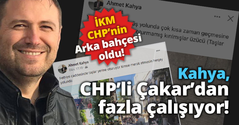 Kahya, Çakar’dan fazla çalışıyor!