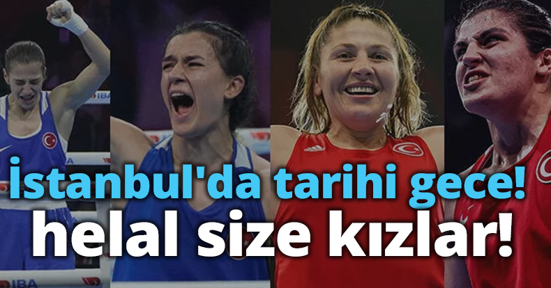 Milli boksörler Buse Naz Çakıroğlu, Hatice Akbaş, Busenaz Sürmeneli ve Şennur Demir dünya şampiyonu!