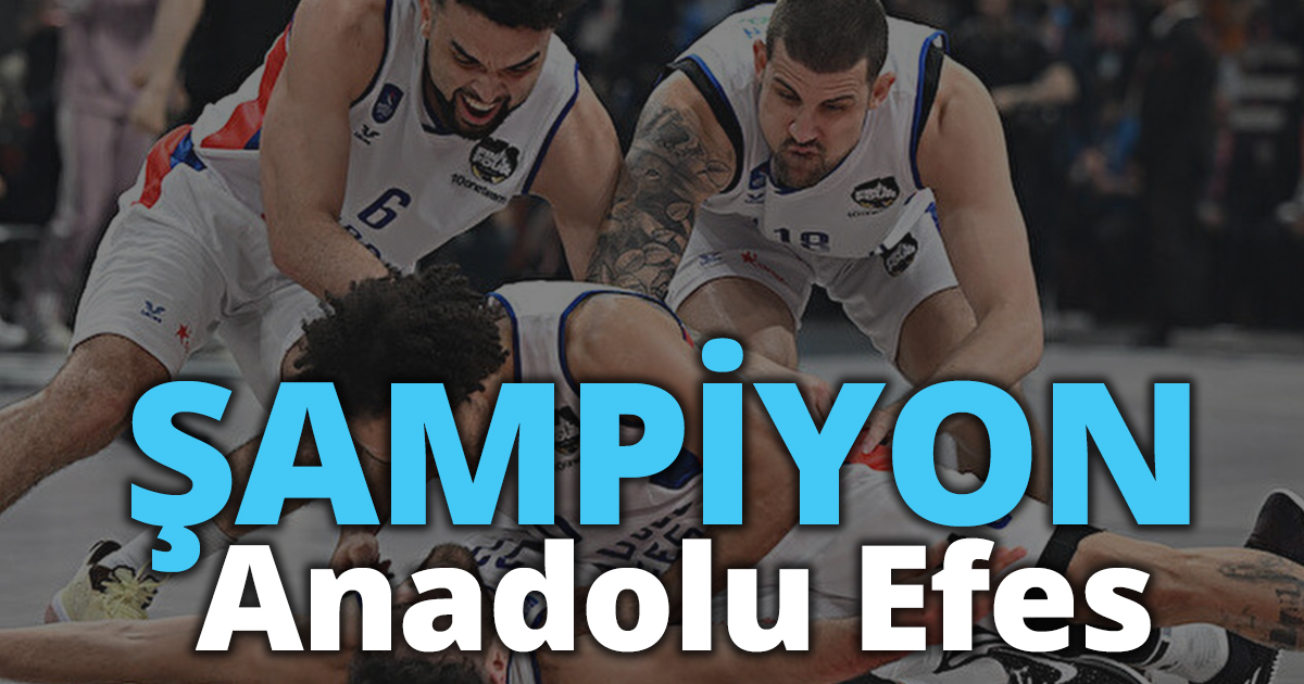 Şampiyon Anadolu Efes