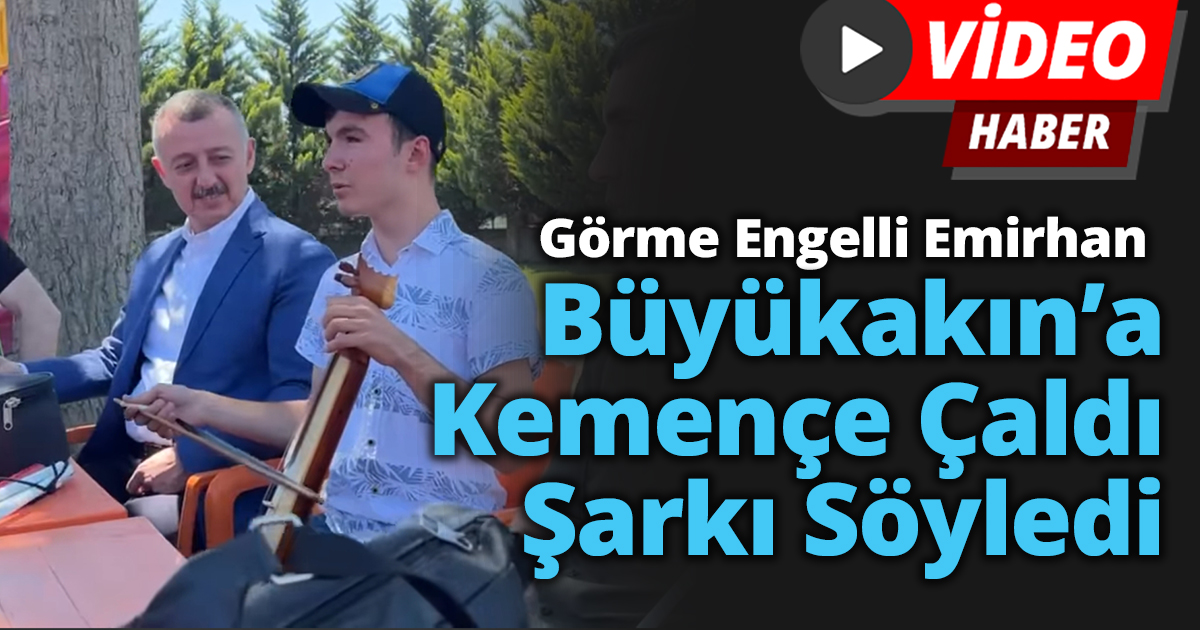 Görme Engelli Emirhan Büyükakın’a Kemençe Çaldı Şarkı Söyledi