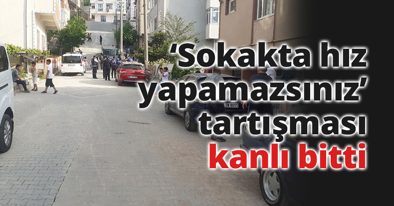 ‘Sokakta hız yapamazsınız’ tartışması kanlı bitti: 1 yaralı