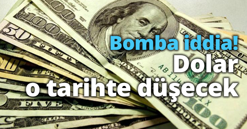 Bomba iddia! Dolar o tarihte düşecek