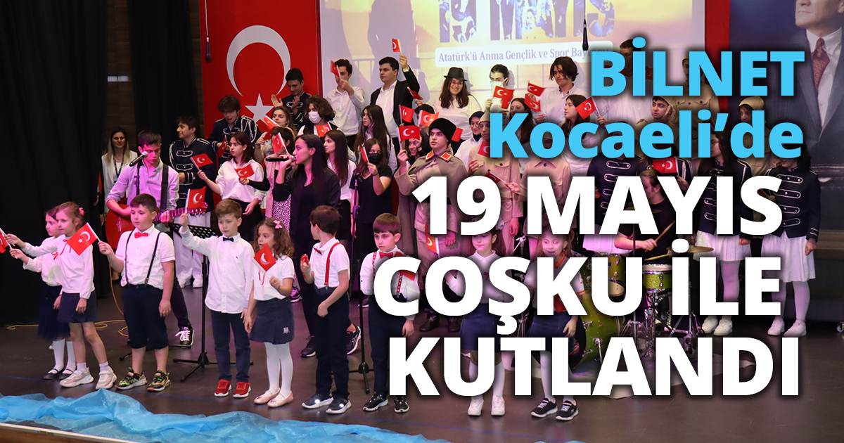 BİLNET KOCAELİDE 19 MAYIS COŞKU İLE KUTLANDI
