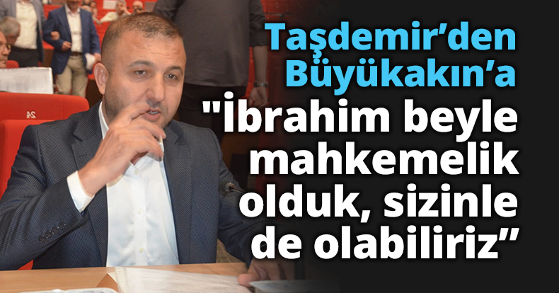 Taşdemir'den Büyükakın'a