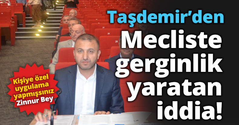 Taşdemir'den mecliste gerginlik yaratan iddia!