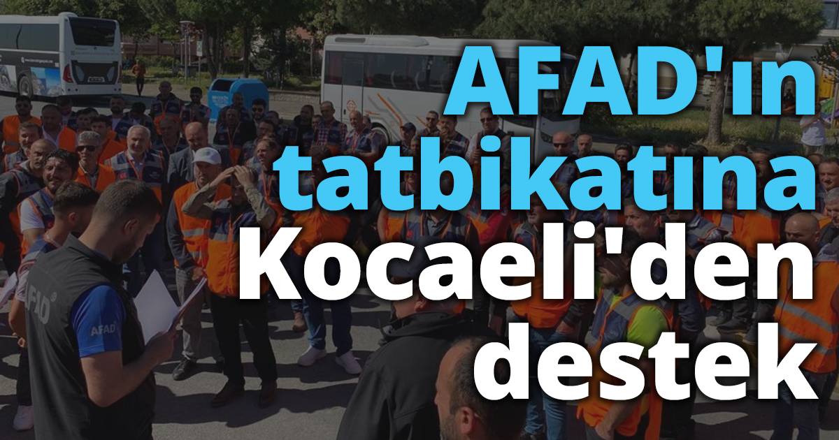 AFAD'ın tatbikatına Kocaeli'den destek