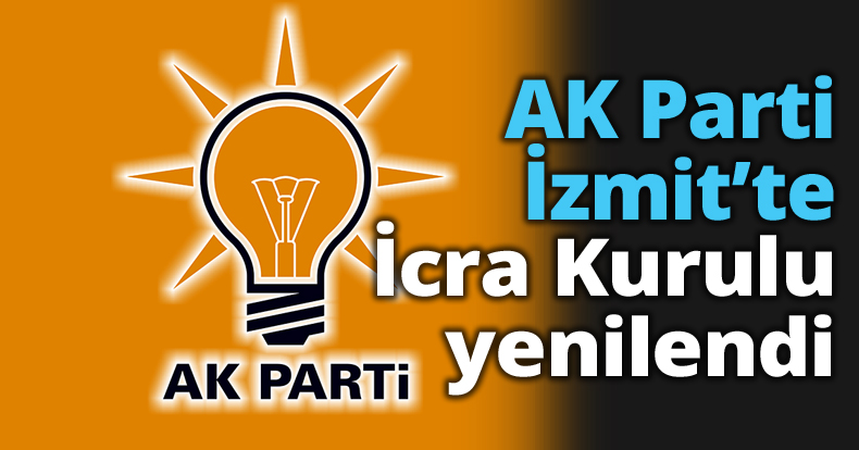 AK Parti İzmit’te İcra Kurulu yenilendi