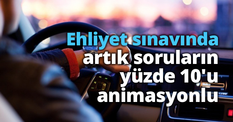 Ehliyet sınavında artık soruların yüzde 10'u animasyonlu
