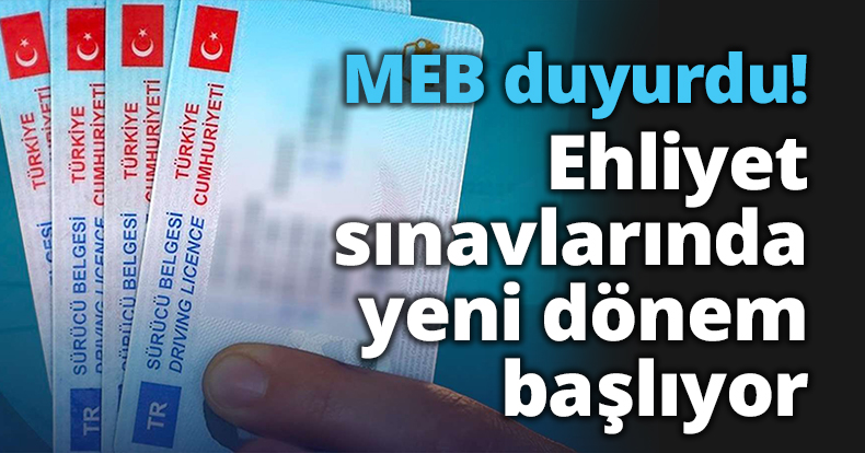 MEB duyurdu! Ehliyet sınavlarında yeni dönem başlıyor