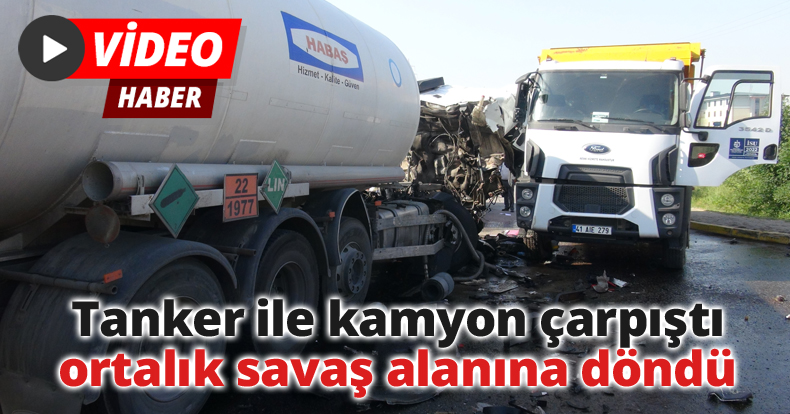 Tanker ile kamyon çarpıştı, ortalık savaş alanına döndü: 1 yaralı
