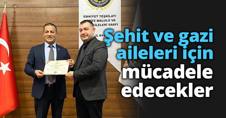 Şehit ve gazi aileleri için mücadele edecekler