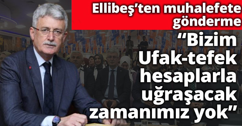 Ellibeş’ten muhalefete gönderme!