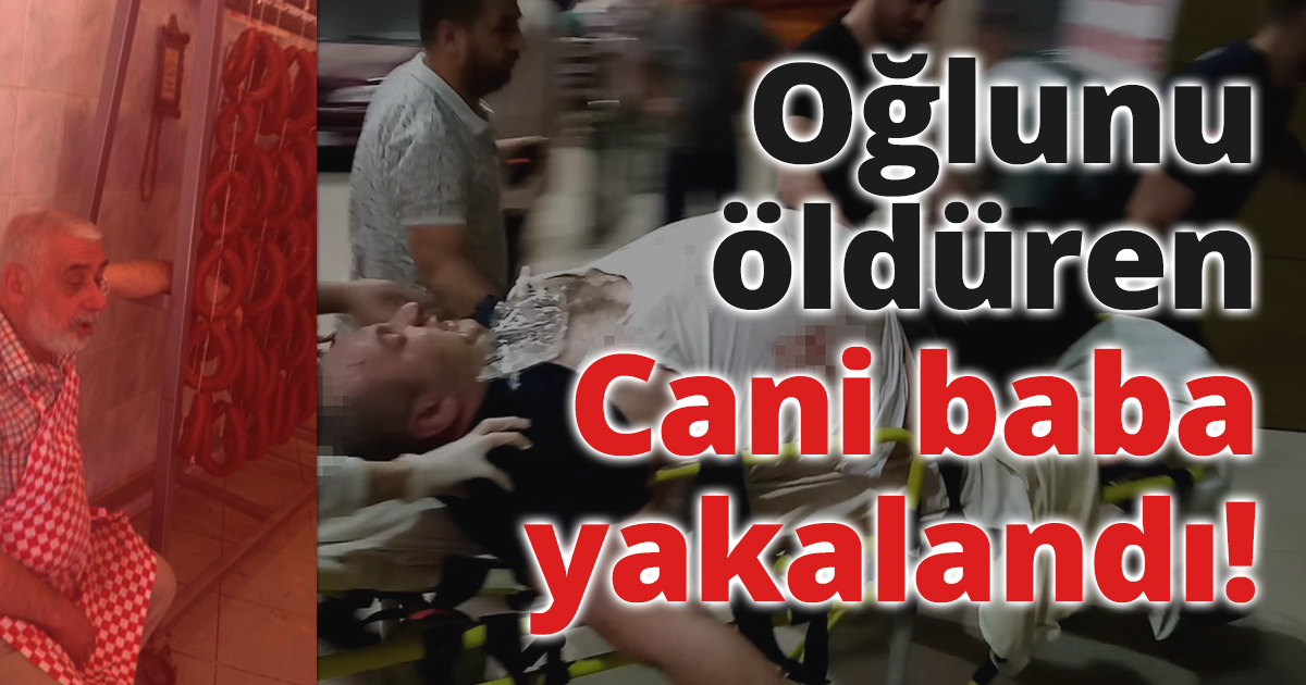 Oğlunu öldüren baba yakalandı!