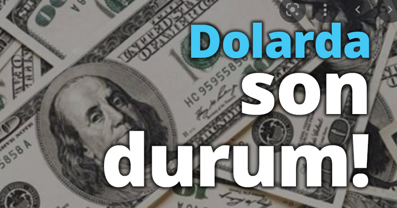 Dolarda son durum!