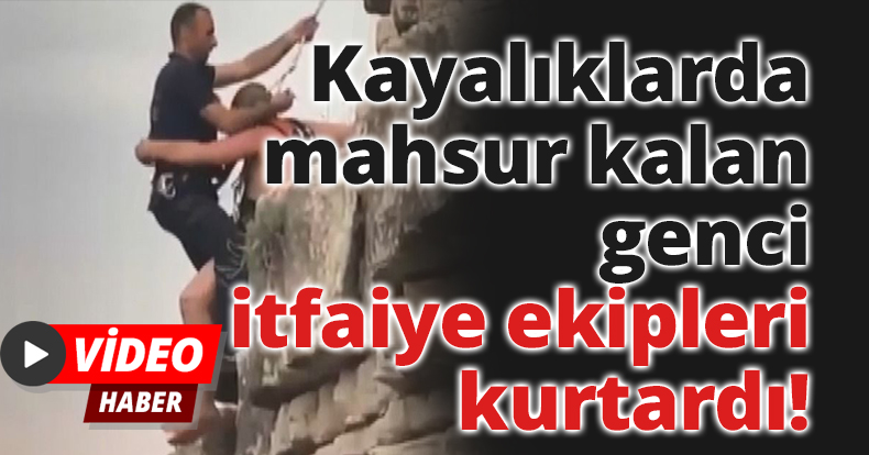 Kayalıklarda mahsur kalan genci itfaiye ekipleri kurtardı!