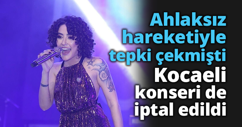 Ahlaksız hareketiyle tepki çekmişti, Kocaeli konseri de iptal edildi
