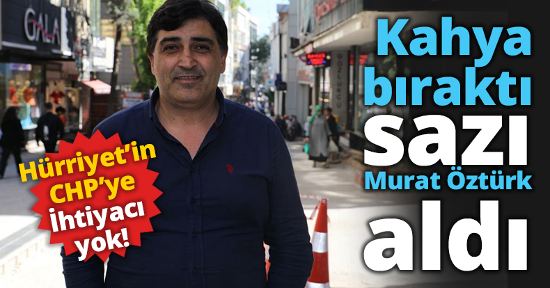 Kahya bıraktı, sazı Öztürk aldı