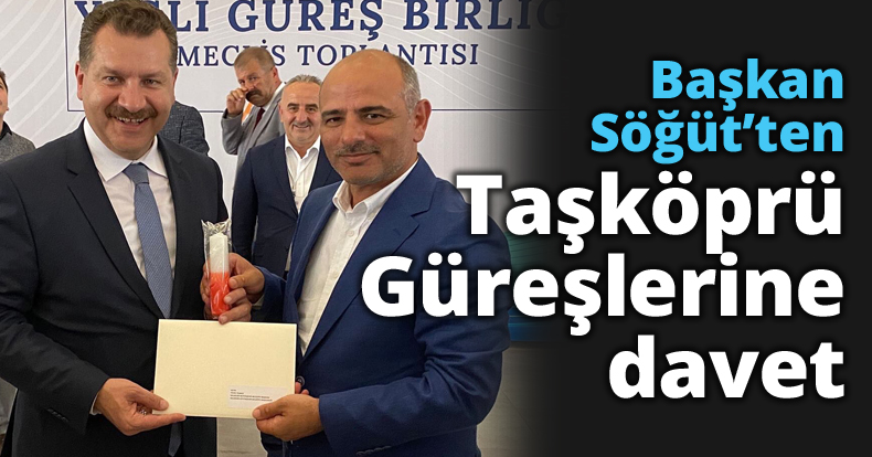 Başkan Söğüt’ten Taşköprü Güreşlerine davet
